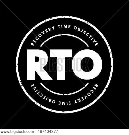 Rto Recovery Time Objective - Amount Of Real Time Has To Restore Its Processes At An Acceptable Serv