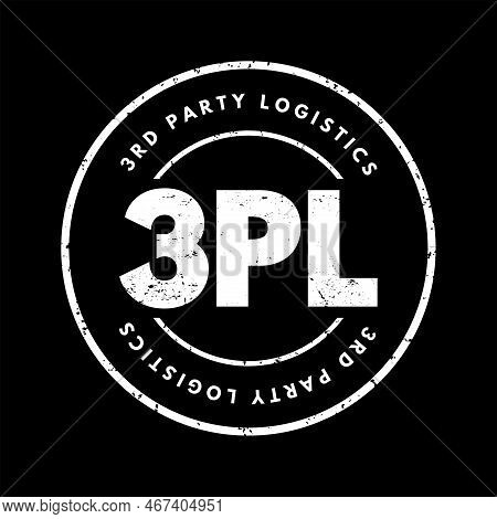 3pl Third-party Logistics - Organization's Use Of Third-party Businesses To Outsource Elements Of It