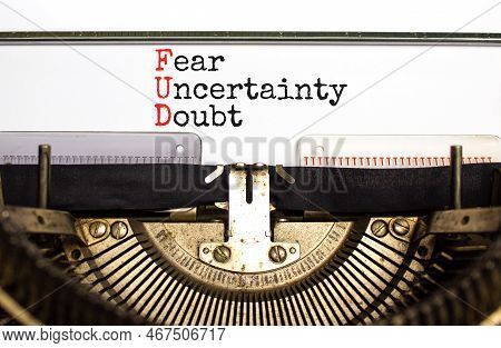 Fud Fear Uncertainty Doubt Symbol. Concept Words Fud Fear Uncertainty Doubt Typed On Old Retro Typew