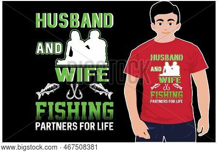 Husband And Wife Fishing Partners For Life. Husband Wife Fishing T-shirt. Eps Vector Fish T-shirt.