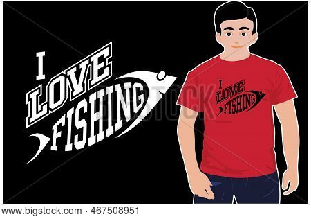I Love Fishing. Fishing T-shirt. Vector Fishing Shirt. T-shirt Design.