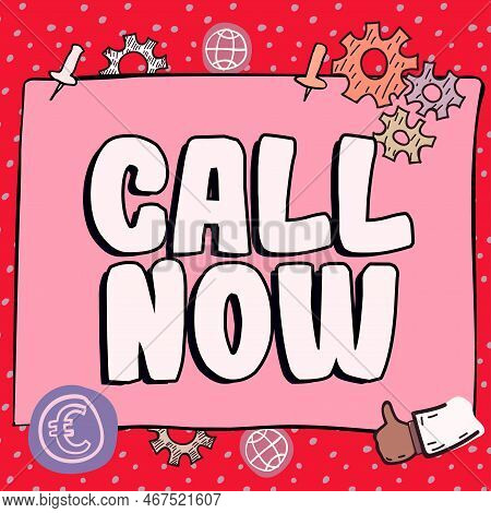 Inspiration Showing Sign Call Now. Word For To Immediately Contact A Person Using Telecom Devices Wi