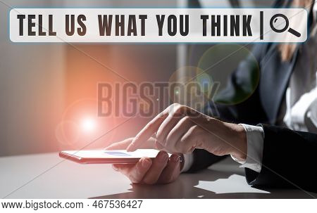 Text Sign Showing Tell Us What You Think. Business Approach Express Your Emotions And Thoughts To Ot