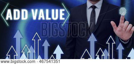 Writing Displaying Text Add Value. Conceptual Photo An Improvement Or Addition To Something That Mak