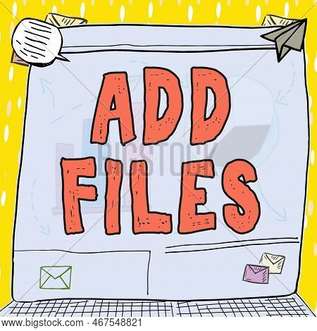 Conceptual Display Add Files. Business Overview To Put More Information To A Certain Person, Thing, 