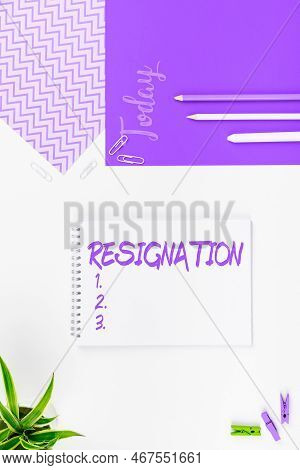 Inspiration Showing Sign Resignation. Business Showcase Act Of Giving Up Working, Ceasing Positions,