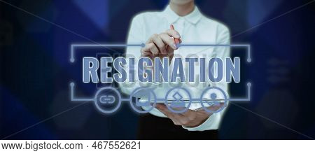 Text Showing Inspiration Resignation. Concept Meaning Act Of Giving Up Working, Ceasing Positions, L