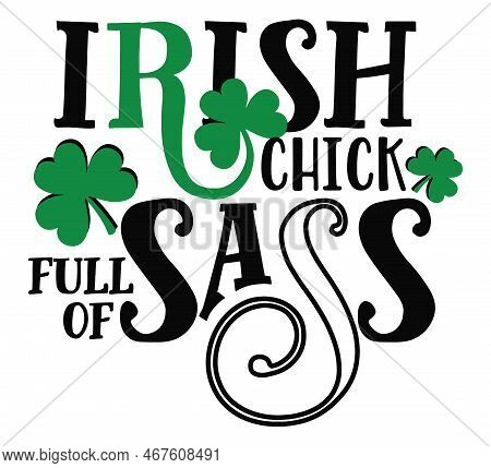 Irish Chick Full Of Sass Saying With Clover.