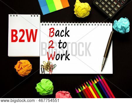 B2w Back To Work Symbol. Concept Words B2w Back To Work On White Note On A Beautiful Black Backgroun