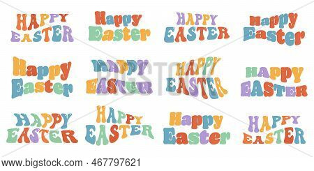 Happy Easter Groovy Hippie Leterring In 70e Trendy Retro Psychedelic Style. Twisted And Distorted Ea