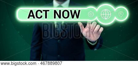 Conceptual Display Act Now. Business Showcase Do Not Hesitate And Start Working Or Doing Stuff Right