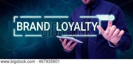 Text Sign Showing Brand Loyalty. Business Idea Repeat Purchase Ambassador Patronage Favorite Trusted