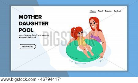 Mother Daughter Pool Vector. Summer Vacation, Family Fun, Child Happy, Girl Woman, Water Kid, Holida