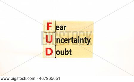 Fud Fear Uncertainty Doubt Symbol. Concept Words Fud Fear Uncertainty Doubt On Wooden Blocks On A Be