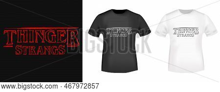 Thinger Strangs - Funny Design For T-shirt Stamp, Tee Print, Applique, Fashion Slogan, Badge, Label 