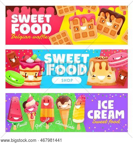 Ice Cream, Bakery And Dessert Cartoon Characters. Vector Banners With Cute Belgian Waffles, Fruit An