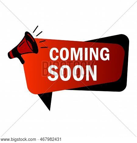 Megaphone Message Banner. Coming Soon Speak Tag. Promotion Advertising Loudspeaker. Vector Illustrat