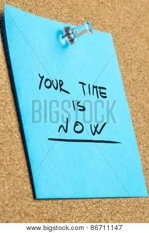 Your Time Is Now Phrase On Pinned Sticky Note