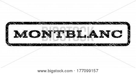Montblanc watermark stamp. Text caption inside rounded rectangle frame with grunge design style. Rubber seal stamp with scratched texture. Vector black ink imprint on a white background.