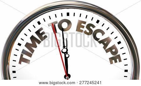 Time to Escape Get Out Away Clock Words 3d Illustration