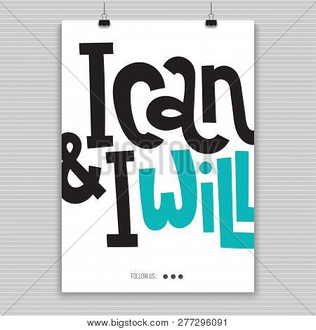 I Can And I Will - Poster With Hand Drawn Vector Lettering. Unique Motivational Quote To Keep Inspir