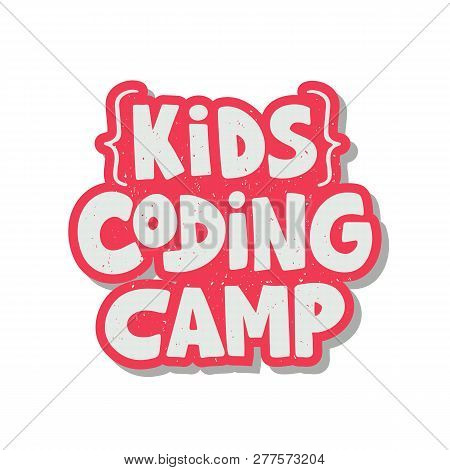 Kids Coding Camp- Hand Drawn Lettering With Grunge Texture. Concept Of Coding Education For Children