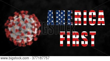 America First Words With Usa Flag And Blurred Coronavirus Image. Concept For Federal Government Inef
