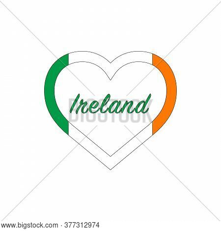 Ireland Flag In Heart. I Love My Country. Sign. Stock Vector Illustration Isolated On White Backgrou