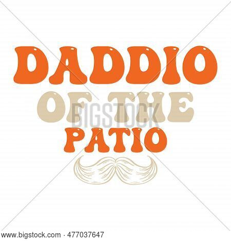 Daddio Of The Patio Best Dad Ever