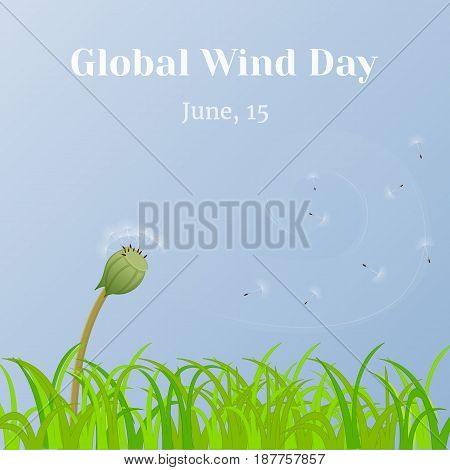 Global Wind Day background with grass and dandelion clock in simple cartoon style. Vector illustration for you design, card, banner, poster, calendar or placard template. June 15. Holiday Collection.