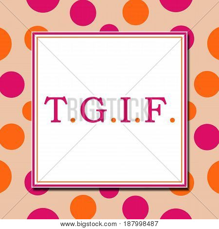 TGIF text alphabets written over pink orange background.