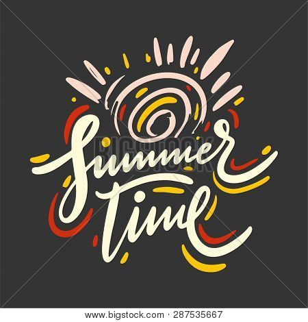 Summer Tme Phrase. Hand Drawn Vector Lettering. Summer Quote. Isolated On Black Background.