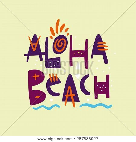 Aloha Beach Phrase. Hand Drawn Vector Lettering. Summer Quote. Isolated On Yellow Background.