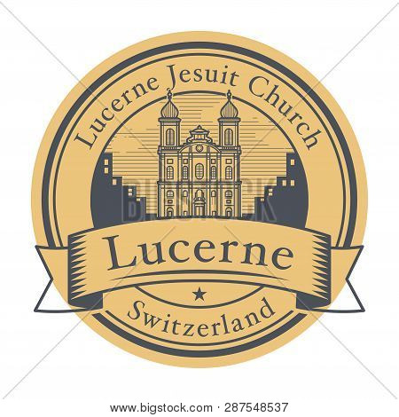 Abstract Rubber Stamp With Jesuit Church, Lucerne, Switzerland Inside, Vector Illustration