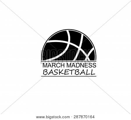 March Madness Basketball Sport Design. Basketball Tournament Logo, Emblem, Designs With Basketball B