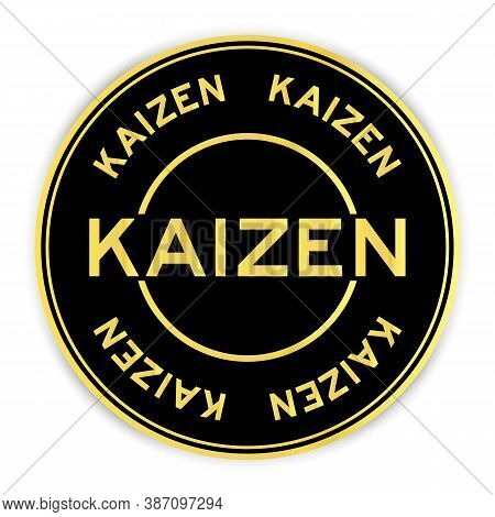 Black And Gold Color Round Sticker With Word Kaizen On White Background