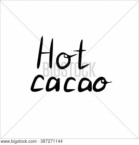 Hot Cacao Text Isolated On White Background.