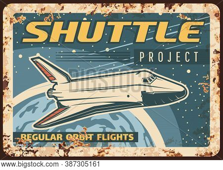 Shuttle Project Vector Rusty Metal Plate. Space, Galaxy Exploration Spaceship Take Off Earth Planet 