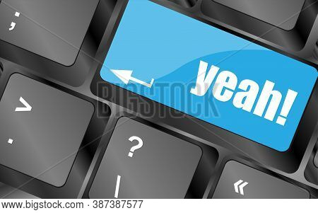 Yeah Word On Computer Keyboard Pc Key