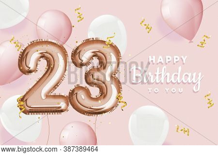Happy 23th Birthday Pink Foil Balloon Greeting Background. 23 Years Anniversary Logo Template- 23th 