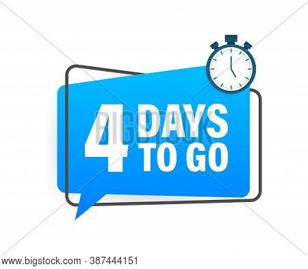 4 Days To Go. Countdown Timer. Clock Icon. Time Icon. Count Time Sale. Vector Stock Illustration.