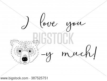 I Love You Beary Much Lettering Vector. Minimalistic I Love You Quote. Monochrome Black White Valent