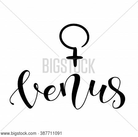 Venus - Astrological Symbol And Hand Drawn Lettering. Black Vector Illustration Isolated On White Ba