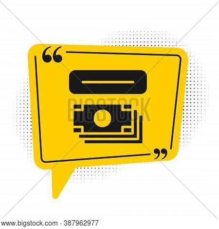 Black Atm - Automated Teller Machine And Money Icon Isolated On White Background. Yellow Speech Bubb