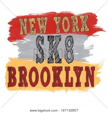 Skateboarding city art. Street graphic style SK8. New York Brooklyn fashion stylish print. Colorful hand drawn phrase