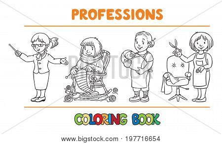 Woman. Coloring book set of funny nanny or mother with a baby, teacher with pointer, knitter, and haircutter. Profession ABC series. Children vector illustration.