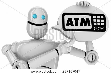 ATM Automated Teller Machine Bank Withdraw Robot Speech Bubble 3d Illustration