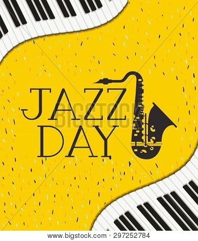 Jazz Day Poster With Piano Keyboard And Saxophone Vector Illustration Design