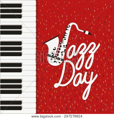 Jazz Day Poster With Piano Keyboard And Saxophone Vector Illustration Design