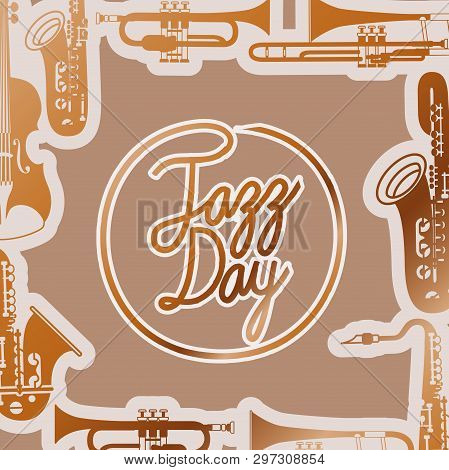 Jazz Day Poste With Instruments And Wooden Backgroundvector Illustration Design